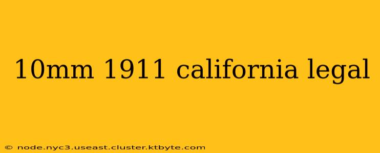 10mm 1911 california legal