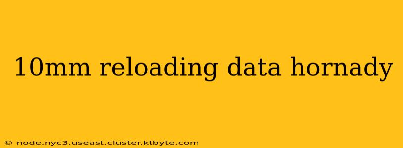 10mm reloading data hornady