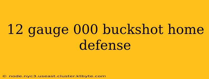 12 gauge 000 buckshot home defense