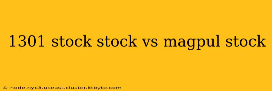 1301 stock stock vs magpul stock