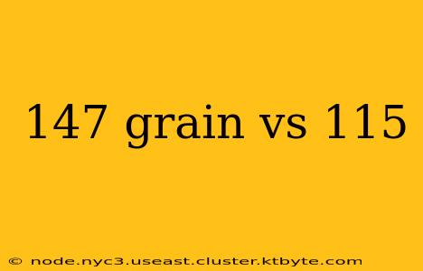 147 grain vs 115