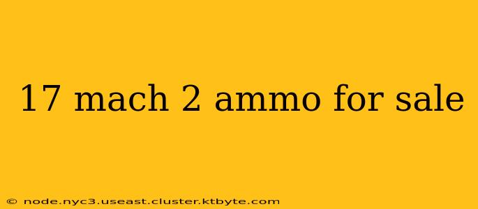 17 mach 2 ammo for sale