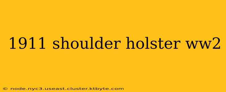 1911 shoulder holster ww2