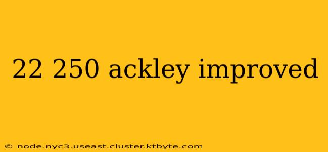 22 250 ackley improved