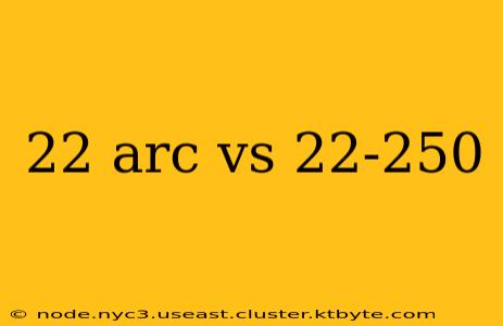 22 arc vs 22-250