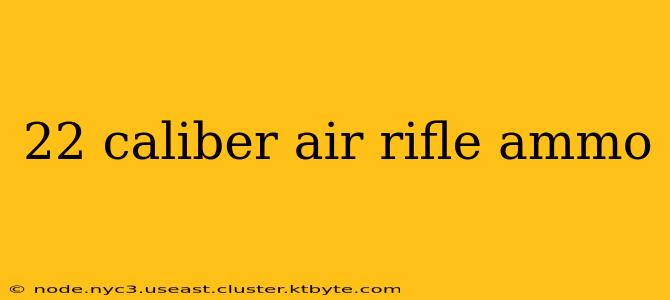 22 caliber air rifle ammo