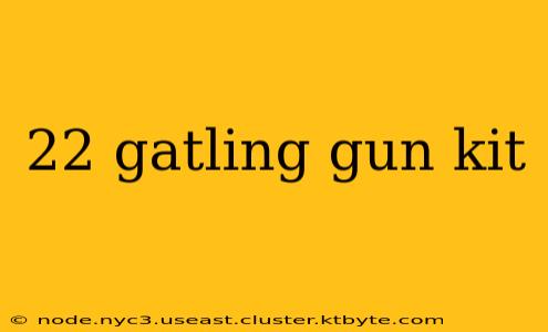 22 gatling gun kit