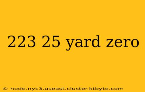 223 25 yard zero