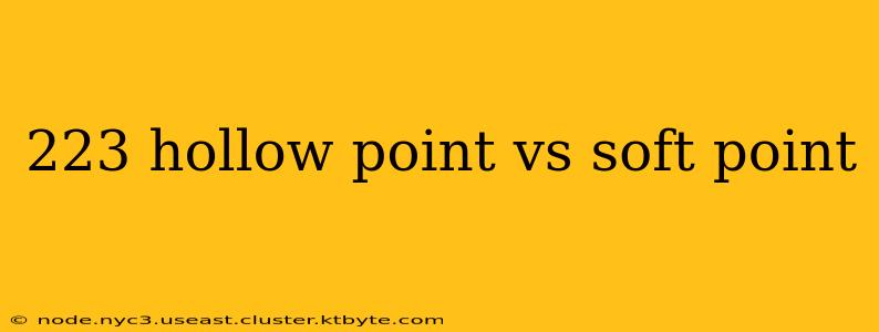 223 hollow point vs soft point