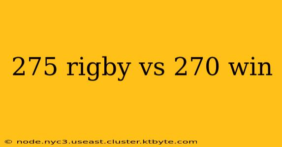 275 rigby vs 270 win