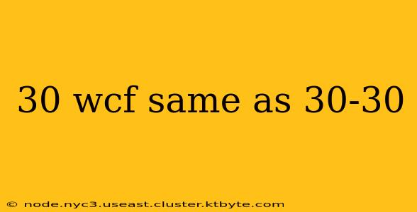 30 wcf same as 30-30