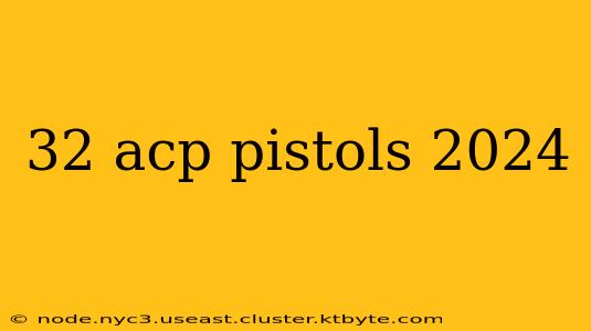 32 acp pistols 2024