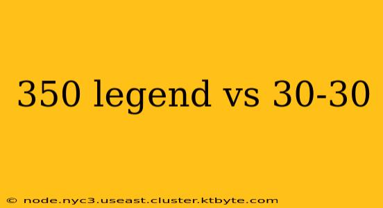 350 legend vs 30-30