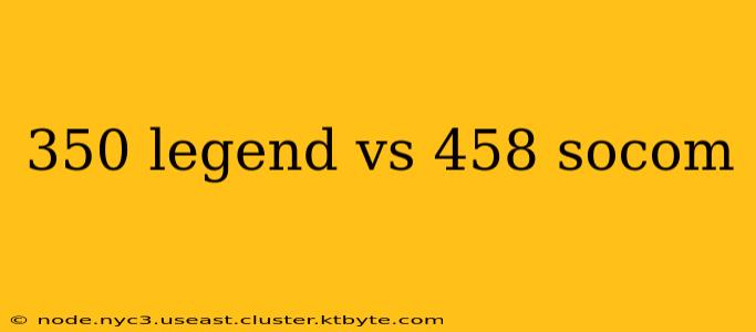 350 legend vs 458 socom