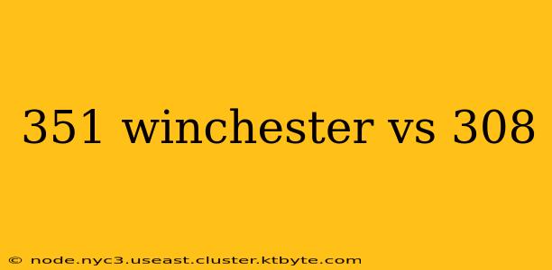 351 winchester vs 308