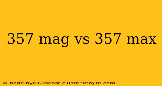 357 mag vs 357 max