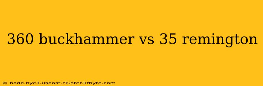 360 buckhammer vs 35 remington