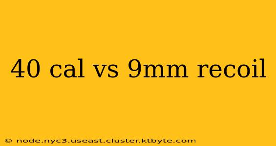 40 cal vs 9mm recoil