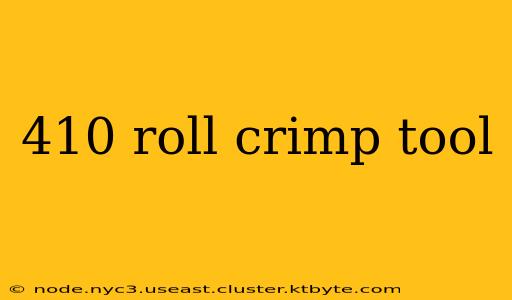 410 roll crimp tool