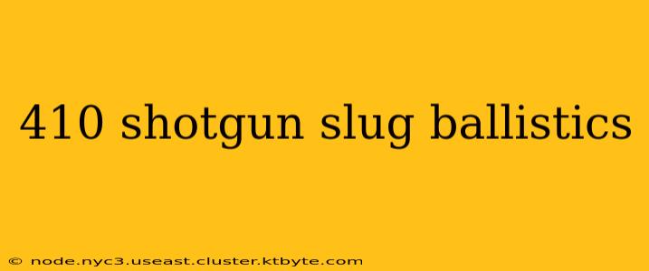 410 shotgun slug ballistics