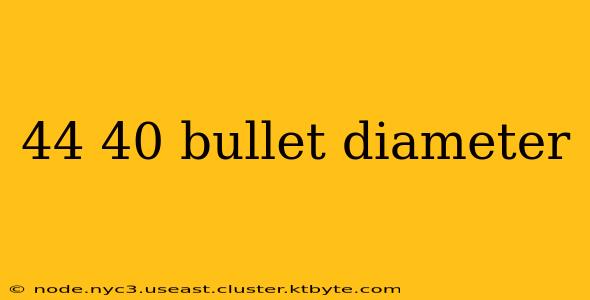 44 40 bullet diameter