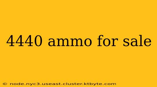 4440 ammo for sale