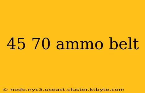 45 70 ammo belt