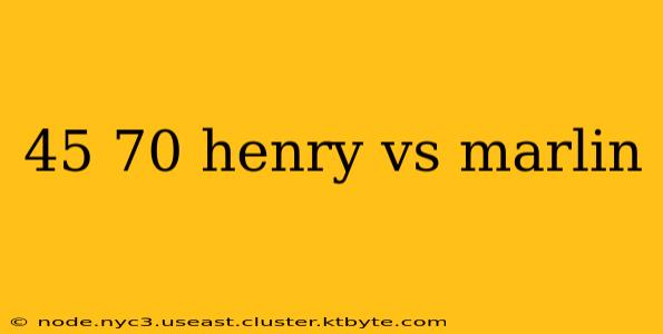 45 70 henry vs marlin