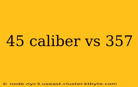 45 caliber vs 357