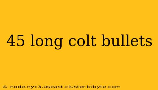 45 long colt bullets