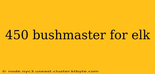 450 bushmaster for elk