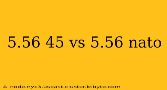 5.56 45 vs 5.56 nato