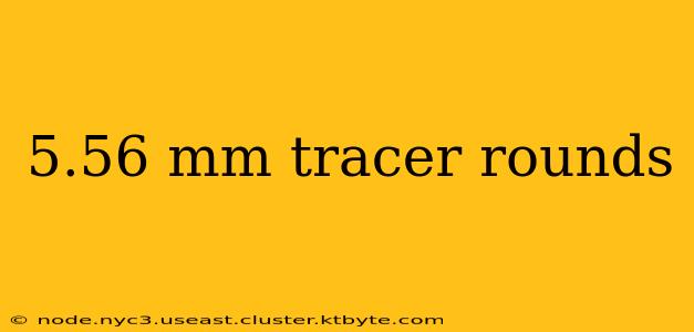 5.56 mm tracer rounds