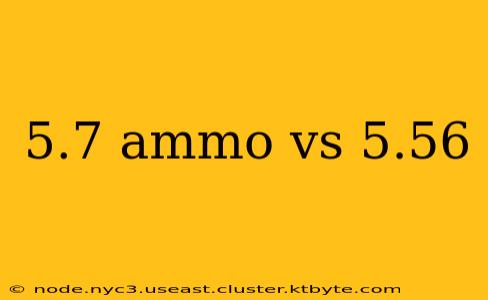 5.7 ammo vs 5.56