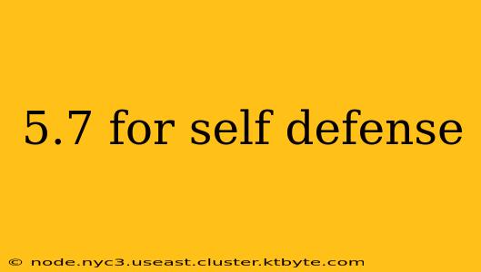 5.7 for self defense