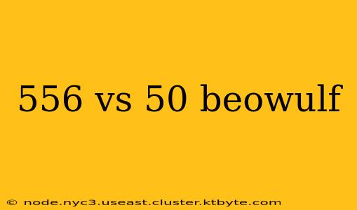 556 vs 50 beowulf