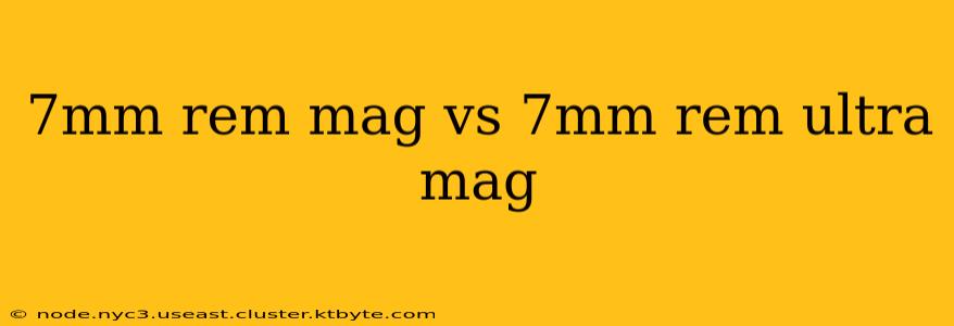 7mm rem mag vs 7mm rem ultra mag