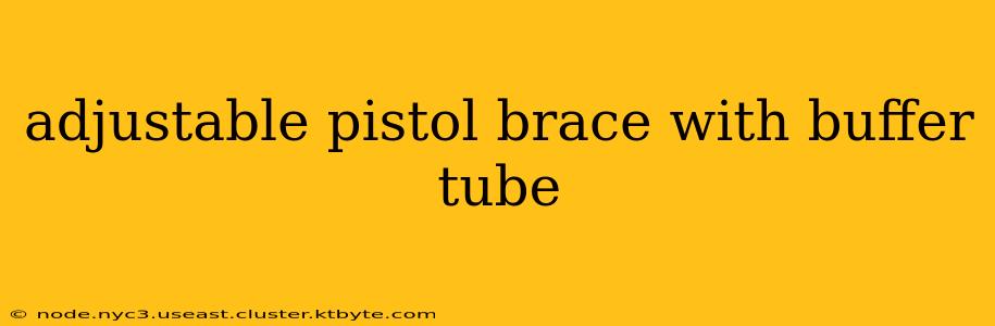 adjustable pistol brace with buffer tube