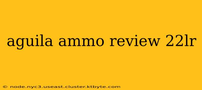 aguila ammo review 22lr