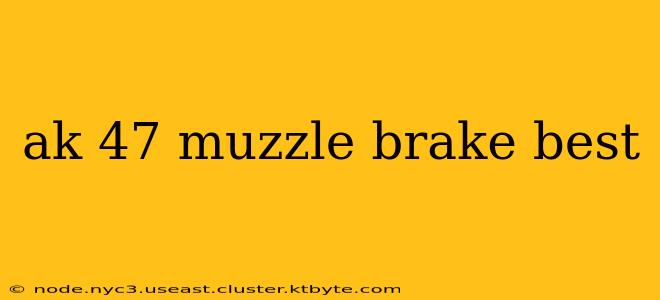 ak 47 muzzle brake best