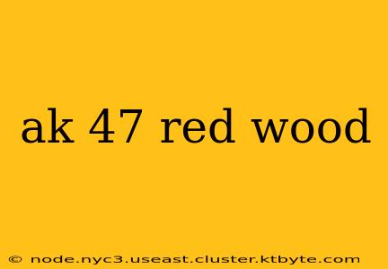 ak 47 red wood