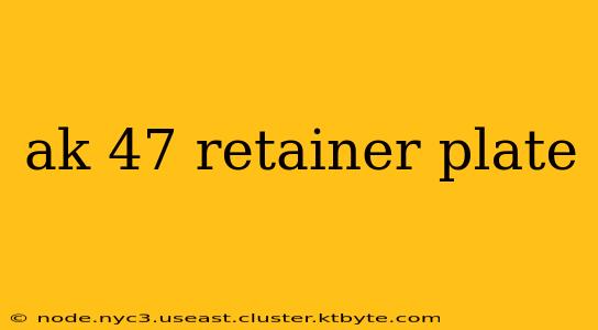 ak 47 retainer plate