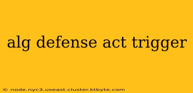 alg defense act trigger