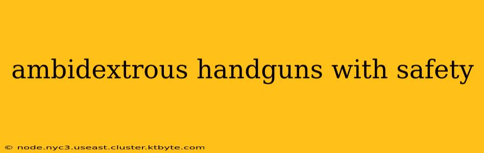 ambidextrous handguns with safety