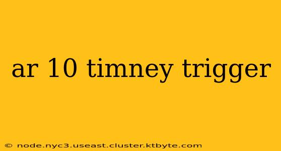 ar 10 timney trigger