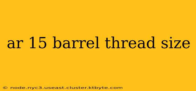 ar 15 barrel thread size