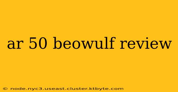 ar 50 beowulf review