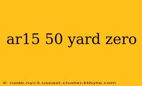 ar15 50 yard zero