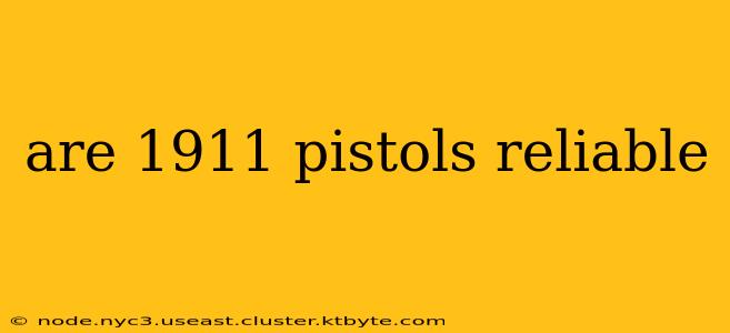 are 1911 pistols reliable