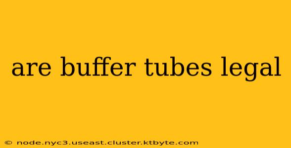 are buffer tubes legal